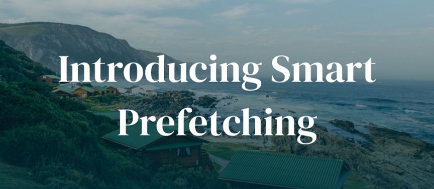 Introducing Smart Prefetching